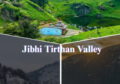 Tirthan Valley, Jibhi